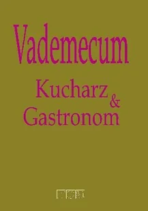Vademecum - Kucharz & Gastronom - Podręczniki dla szkół wyższych - miniaturka - grafika 1