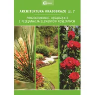 Nauka - Architektura krajobrazu Część 7 Projektowanie urządzanie i pielęgnacja elementów roślinnych - miniaturka - grafika 1