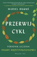 Poradniki hobbystyczne - Przerwij cykl. Poradnik leczenia traumy międzypokoleniowej - Mariel Buqué - miniaturka - grafika 1