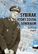 Pamiętniki, dzienniki, listy - Rytm Oficyna Wydawnicza Sybirak, który został generałem. Losy mojego Ojca Barbara Jagas - miniaturka - grafika 1