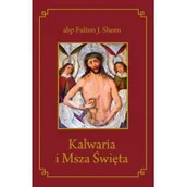 Religia i religioznawstwo - Wydawnictwo Diecezjalne Sandomierz Kalwaria i Msza Święta - Sheen Fulton J. - miniaturka - grafika 1