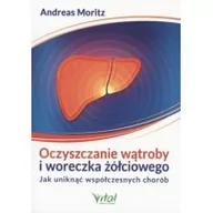 Zdrowie - poradniki - Vital Oczyszczanie wątroby i woreczka żółciowego - Andreas Moritz - miniaturka - grafika 1