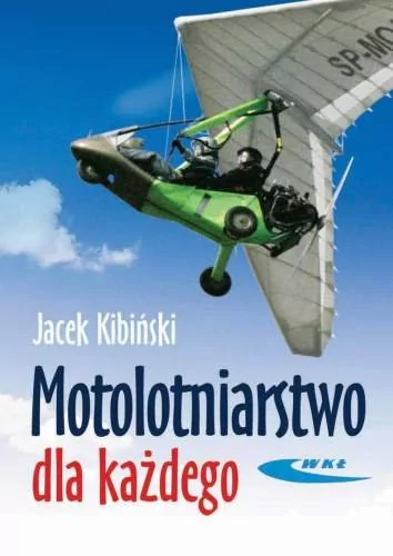 Kibiński Jacek Motolotniarstwo dla każdego