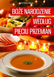Boże Narodzenie według Pięciu Przemian - Monika Biblis - Książki kucharskie - miniaturka - grafika 1