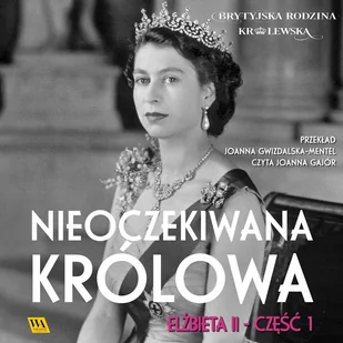 Elżbieta II. Nieoczekiwana królowa - Audiobooki - literatura faktu - miniaturka - grafika 1
