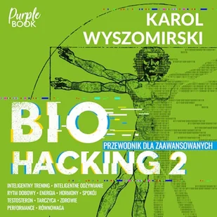 Biohacking 2. Przewodnik dla zaawansowanych Karol Wyszomirski - Audiobooki - poradniki - miniaturka - grafika 1