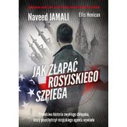 Biografie i autobiografie - Znak Jak złapać rosyjskiego szpiega - Jamali Naveed, Henican Ellis - miniaturka - grafika 1