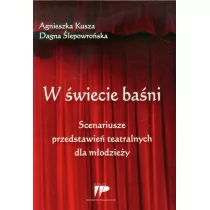 W świecie baśni Scenariusze przedstawień teatralnych dla młodzieży - Agnieszka Kusza, Ślepowrońska Dagna - Podręczniki dla szkół wyższych - miniaturka - grafika 1