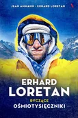 Biografie i autobiografie - Erhard Loretan; Jean Ammann Erhard Loretan Ryczące ośmiotysięczniki - miniaturka - grafika 1