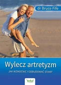 Zdrowie - poradniki - Vital Wylecz artretyzm. Jak wzmocnić i odbudować stawy - Bruce Fife - miniaturka - grafika 1