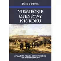 Niemieckie ofensywy 1918 roku - Zabecki David T. - Historia Polski - miniaturka - grafika 1