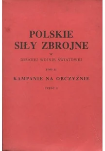 Polskie siły zbrojne w drugiej wojnie światowej Tom II Część 2 - Historia świata - miniaturka - grafika 1