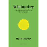Religia i religioznawstwo - W krainę ciszy. Praktyka chrześcijańskiej kontemplacji - miniaturka - grafika 1