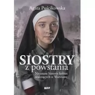 Powieści sensacyjne - Siostry z powstania Nieznane historie kobiet walczących o Warszawę Agata Puścikowska - miniaturka - grafika 1