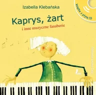 Książki edukacyjne - Izabella Klebańska Kaprys żart i inne muzyczne fanaberie książka z płytą CD - miniaturka - grafika 1