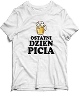 Gadżety dla niej i dla niego - Koszulka na Wieczór Kawalerski - Ostatni dzień picia - miniaturka - grafika 1