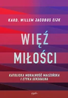 E-booki - religia - Więź miłości. Katolicka moralność małżeńska i etyka seksualna - miniaturka - grafika 1