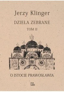 O istocie prawosławia. Dzieła zabrane. Tom 2 - Religia i religioznawstwo - miniaturka - grafika 1