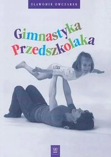 Gimnastyka przedszkolaka - Zdrowie - poradniki - miniaturka - grafika 1