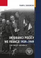 Historia Polski - Imigranci polscy we Francji 1939-1949 - miniaturka - grafika 1