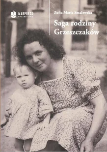 MARPRESS Saga rodziny Grzeszczaków (1865-1965) Zofia Maria Smalewska - Pamiętniki, dzienniki, listy - miniaturka - grafika 1