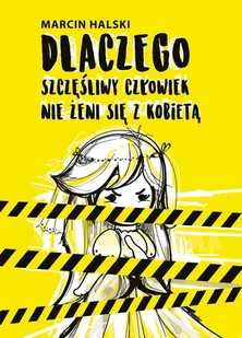 Dlaczego szczęśliwy człowiek nie żeni się z kobietą - Marcin Halski - książka - Aforyzmy i sentencje - miniaturka - grafika 1