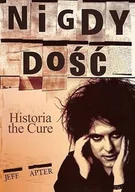 Książki o kulturze i sztuce - Nigdy dość. Historia the Cure - miniaturka - grafika 1