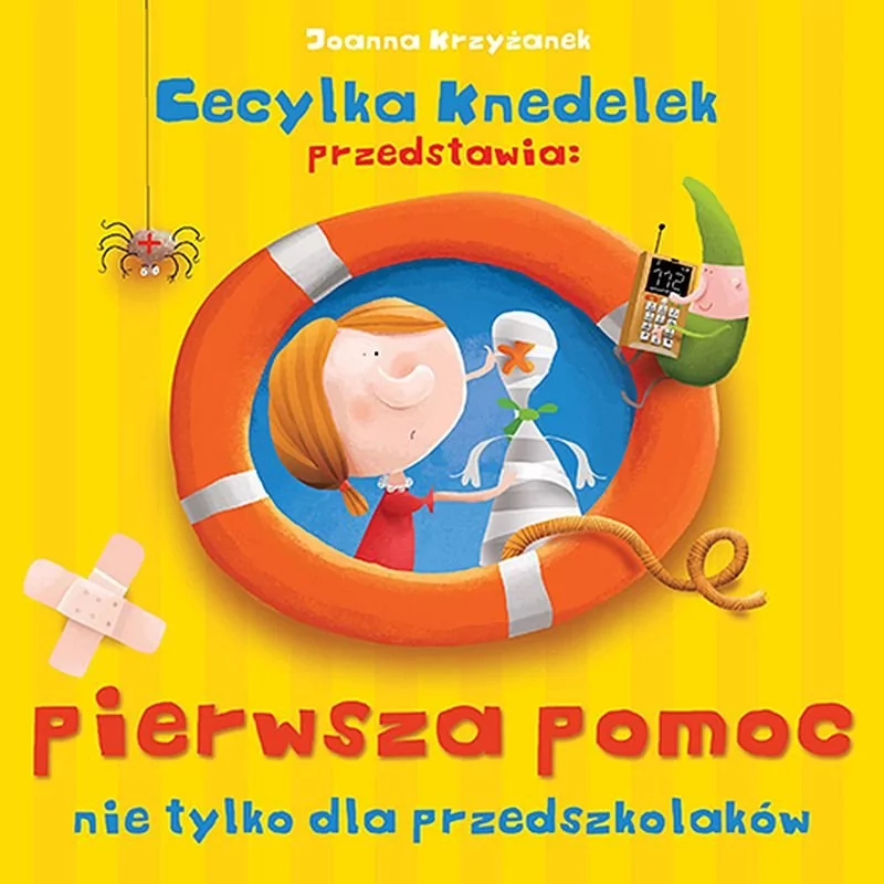 Jedność Cecylka Knedelek przedstawia: pierwsza pomoc nie tylko dla przedszkolaków Joanna Krzyżanek