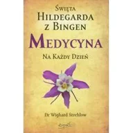 Zdrowie - poradniki - Esprit Wighard Strehlow Święta Hildegarda z Bingen. Medycyna na każdy dzień - miniaturka - grafika 1
