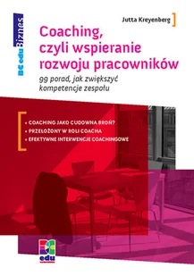 Coaching, czyli Wspieranie Rozwoju Pracowników. 99 Porad, jak Zwiększyć Kompetencje Zespołu - Zarządzanie - miniaturka - grafika 1