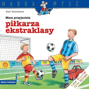 Mądra Mysz. Mamy przyjaciela piłkarza ekstraklasy - Powieści i opowiadania - miniaturka - grafika 1