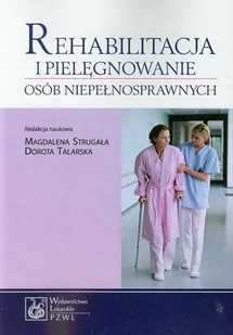 Rehabilitacja i pielęgnowanie osób niepełnosprawnych - Wydawnictwo Lekarskie PZWL - Książki medyczne - miniaturka - grafika 1