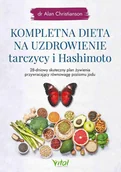 E-booki - kuchnia i diety - Kompletna dieta na uzdrowienie tarczycy i hashimoto. 28-dniowy skuteczny plan żywienia przywracający równowagę poziomu jodu - miniaturka - grafika 1