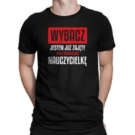 Koszulki męskie - Wybacz, Jestem Już Zajęty Przez Atrakcyjną Nauczycielkę - Męska Koszulka Na Prezent Dla Nauczyciela - miniaturka - grafika 1