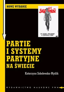 Sobolewska-Myślik Katarzyna Partie i systemy partyjne na świecie - Podręczniki dla szkół wyższych - miniaturka - grafika 2