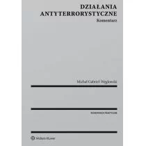 Gabriel-Węglowski Michał Działania antyterrorystyczne. Komentarz - dostępny od ręki, natychmiastowa wysyłka - Zarządzanie Gabriel-Węglowski Michał Działania antyterrorystyczne. Komentarz - dostępny od ręki, natychmiastowa wysyłka - Zarządzanie - miniaturka - grafika 1