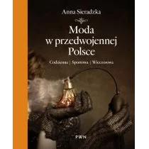 Dom Wydawniczy PWN Moda w przedwojennej Polsce - Anna Sieradzka