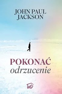 Pokonać odrzucenie - Religia i religioznawstwo - miniaturka - grafika 1