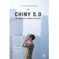 Felietony i reportaże - Chiny 5.0 Jak powstaje cyfrowa dyktatura Kai Strittmatter - miniaturka - grafika 1