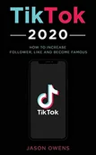 Pozostałe książki - TikTok 2020: How to Increase Follower, Like and Become Famous - miniaturka - grafika 1