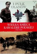 Czasopisma - Wielka Księga Kawalerii Polskiej 1918 - 1939 tom 4 1 Pułk Ułanów - miniaturka - grafika 1