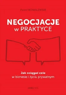 Negocjacje w praktyce. Jak osiągać cele w biznesie i życiu prywatnym - Biznes - miniaturka - grafika 1