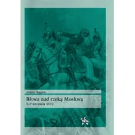 Historia świata - Infort Editions Bitwa nad rzeką Moskwą &amp;#8211; 5-7 września 1812 Tomasz Rogacki - miniaturka - grafika 1