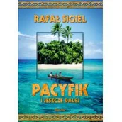 Felietony i reportaże - Pacyfik i jeszcze dalej - RAFAŁ SIGIEL - miniaturka - grafika 1