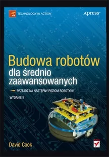 Budowa robotów dla średnio zaawansowanych. Wydanie II - E-booki - informatyka Budowa robotów dla średnio zaawansowanych. Wydanie II - E-booki - informatyka - miniaturka - grafika 1