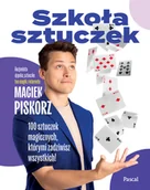 Poradniki hobbystyczne - Szkoła sztuczek. 100 sztuczek magicznych, którymi zadziwisz wszystkich! - miniaturka - grafika 1