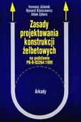 Technika - Zybura Adam, Jóźwiak Ireneusz, Kliszczewicz Ryszar Zasady projektowania konstrukcji żelbetowych na podstawie PN-B-03264:1999 - miniaturka - grafika 1
