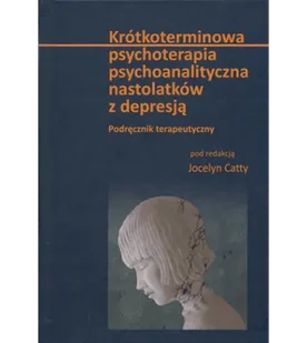 Krótkoterminowa psychoterapia psychoanalityczna nastolatków z depresją. Podręcznik terapeutyczny - Psychologia - miniaturka - grafika 1