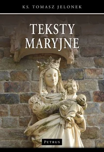 Petrus Teksty Maryjne ks. Tomasz Jelonek - Religia i religioznawstwo - miniaturka - grafika 1