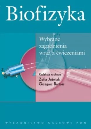 Wydawnictwo Naukowe PWN Biofizyka wybrane zagadnienia wraz z ćwiczeniami